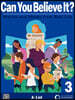 Can You Believe It? 3 : Student Book with App + Workbook + Idiom Book