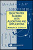 Basic Matrix Algebra with Algorithms and Applications