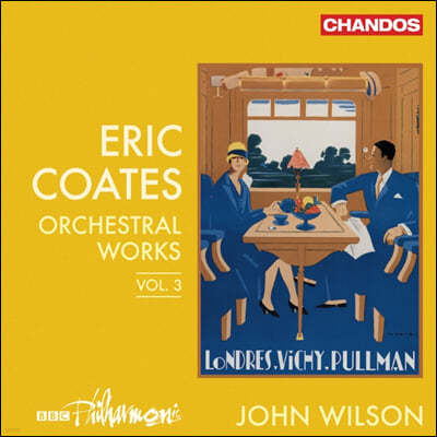 John Wilson 에릭 코츠: 관현악 작품 3집 (Eric Coates: Orchestral Works Vol. 3)