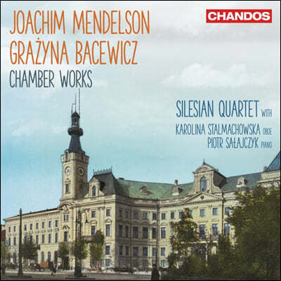 Silesian String Quartet 요아힘 멘델슨 & 그라지나 바체비치: 실내악 작품집 (Joachim Mendelson & Grazyna Bacewicz: Chamber Works)