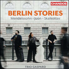 Trio Gaspard 베를린 스토리즈 - 멘델스존, 유온, 스칼코타스 (Berlin Stories - Mendelssohn, Juon, Skalkottas)