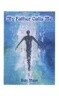 My Father Calls Me: One Man's Way Back to God