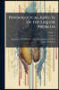 Physiological Aspects of the Liquor Problem: Investigation; Volume 1