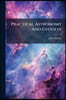 Practical Astronomy And Geodesy: Including The Projections Of The Sphere And Spherical Trigonometry. For The Use Of The Royal Military College
