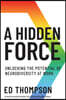 A Hidden Force: Unlocking the Potential of Neurodiversity at Work
