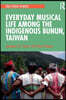 Everyday Musical Life among the Indigenous Bunun, Taiwan