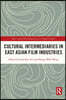 Cultural Intermediaries in East Asian Film Industries