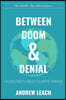 Between Doom & Denial: Facing Facts about Climate Change Volume 1