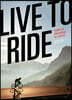 Live to Ride: Finding Joy and Meaning on a Bicycle