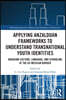 Applying Anzalduan Frameworks to Understand Transnational Youth Identities