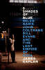 3 Shades of Blue: Miles Davis, John Coltrane, Bill Evans, and the Lost Empire of Cool