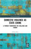 Domestic Violence as State Crime