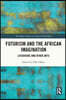 Futurism and the African Imagination