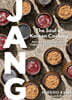 Jang: The Soul of Korean Cooking (More Than 60 Recipes Featuring Gochujang, Doenjang, and Ganjang)