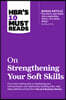 Hbr's 10 Must Reads on Strengthening Your Soft Skills (with Bonus Article You Don't Need Just One Leadership Voice--You Need Many by Amy Jen Su)