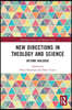 New Directions in Theology and Science