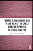 Female Criminality and “Fake News” in Early Modern Spanish Pliegos Sueltos