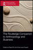 Routledge Companion to Anthropology and Business
