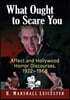 What Ought to Scare You: Affect and Hollywood Horror Discourses, 1922-1968