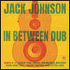 Jack Johnson (잭 존슨) - In Between Dub
