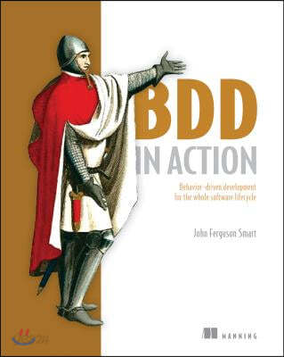 BDD in Action: Behavior-Driven Development for the Whole Software Lifecycle [With eBook]