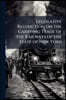 Legislative Restriction on the Carrying Trade of the Railways of the State of New York: Viewed in Connection With Outside Competition: Addressed to th