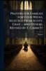 Prayers for Families for Four Weeks, Selected From Scott, Gray ... and Others, Revised by E. Garbett