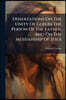 Dissertations On The Unity Of God In The Person Of The Father, And On The Messiahship Of Jesus: With Proofs And Illustrations From Holy Scripture And