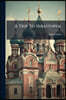 A Trip To Sebastopol: Out And Home, By Way Of Vienna, The Danube, Odessa, Constantinople And Athens: Together With Some Account Of Russia And The Russ