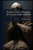 Plain Family Prayers, By A Country Pastor