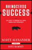 Rhinoceros Success: The Secret to Charging Full Speed Toward Every Opportunity