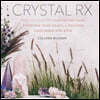 Crystal RX: Daily Rituals for Cultivating Calm, Achieving Your Goals, and Rocking Your Inner Gem Boss