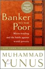 Banker to the Poor: Micro-Lending and the Battle Against World Poverty