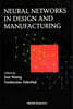 Neural Networks in Design and Manufacturing