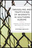 Smuggling and Trafficking of Migrants in Southern Europe: Criminal Actors, Dynamics and Migration Policies