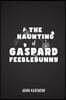 The Haunting of Gaspard Feeblebunny