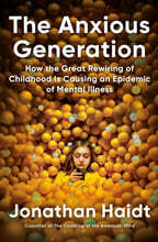 The Anxious Generation: How the Great Rewiring of Childhood Is Causing an Epidemic of Mental Illness