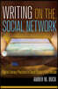 Writing on the Social Network: Digital Literacy Practices in Social Media's First Decade