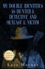 My Double Identities as Hunter & Detective and Outcast & Victim: The Compilation of Works of Agent Lars Werner Three Volumes