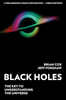 Black Holes: The Key to Understanding the Universe
