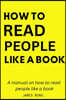 A Manual On How To Read People Like A Book.