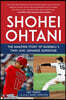 Shohei Ohtani: The Amazing Story of Baseball's Two-Way Japanese Superstar