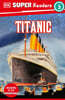 DK Super Readers Level 3 : Titanic
