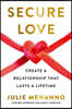 Secure Love: Create a Relationship That Lasts a Lifetime