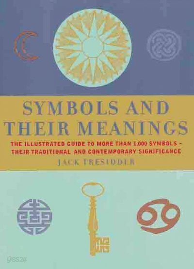 Symbols and Their Meanings: The Illustrated Guide to More Than 1,000 Symbols -- Their Traditional an