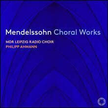 Philipp Ahmann 멘델스존: 합창곡 모음집 (Mendelssohn Choral Works)