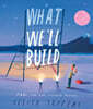 What We’ll Build