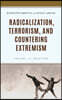 Radicalization, Terrorism, and Countering Extremism: Theory and Practice