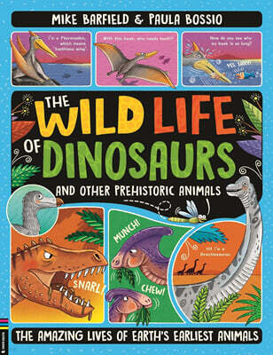 The Wild Life of Dinosaurs and Other Prehistoric Animals