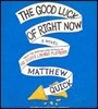 The Good Luck of Right Now
